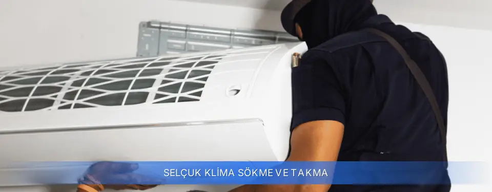 Selçuk İlçemi Klima Sökme ve Takma